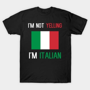 I'm Not Yelling I'm Italian T-Shirt